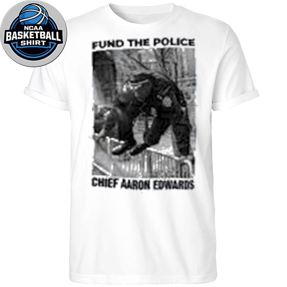 Fund The Police Chief Aaron Edwards 2026 tee Shirt