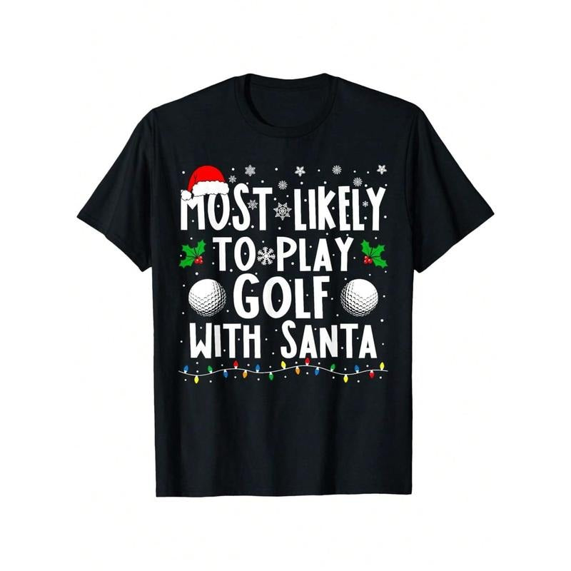 Funny 'Most Likely To Play Golf With Santa' Christmas T Shirt   Comfortable Cotton Short Sleeve Tee For Holiday Parties &...