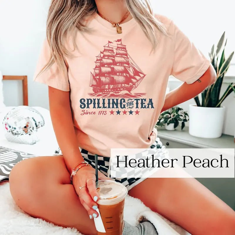 Funny 4th July Shirt July 4th Party Spilling Tea Since 1773 Veterans Patriotic Top Independence Day American T-Shirts, Hoodie, Sweatshirt