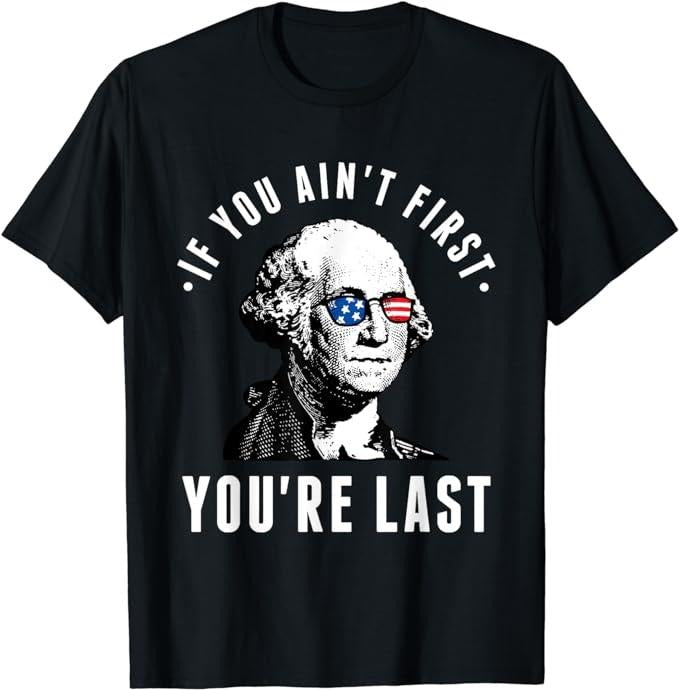 Funny 4th of July Shirts For Men, If You Ain't First You're Last Independence Day 4th of July T-Shirt Menswear Top Casual...
