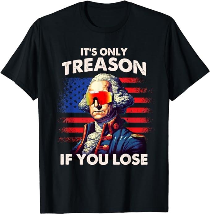 Funny 4th of July Shirts For Men, Washington Only Treason If You Lose T-Shirt Menswear Top Casual Cotton Hoodie, Sweatshirt