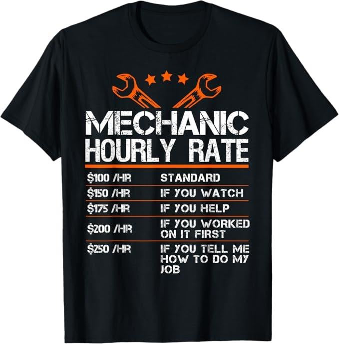Funny Auto Mechanic Shirt, Funny Mechanic Hourly Rate Auto Car Mechanic Labor Rates T-Shirt