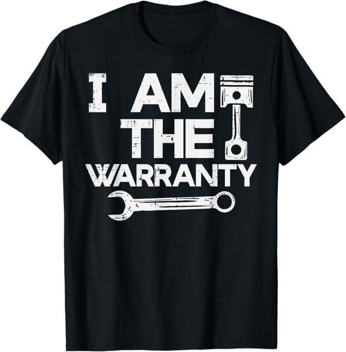 Funny Auto Mechanic Shirt, Mechanic I Am The Warranty Funny Car Auto Technician Men T-Shirt
