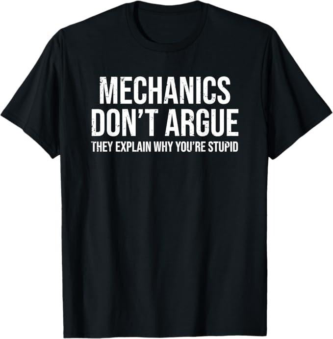 Funny Auto Mechanic Shirt, Mechanics Don't Argue Sarcasm T-Shirt