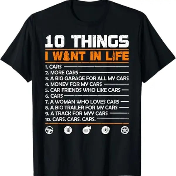 Funny Auto Mechanic T-Shirt, 10 Things I Want In My Life Cars More Cars Funny Gift Car T-Shirt