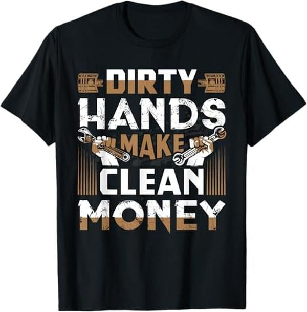 Funny Auto Mechanic T-Shirt, Dirty Hands Make Clean Money Funny Mechanic Gift T-Shirt
