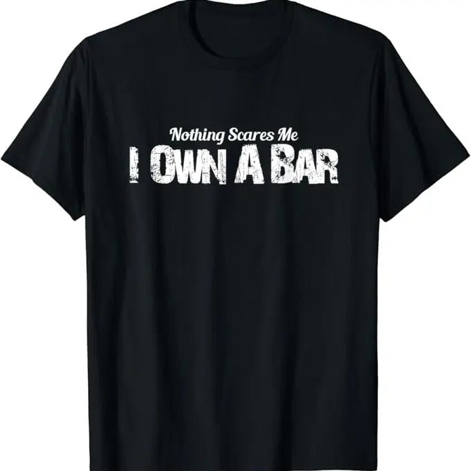 Funny Bar Shirts, Funny Bar Owner Shirts Nothing Scares Me T-Shirt Menswear Top