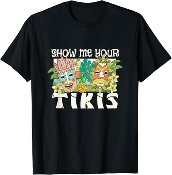 Funny Bar Shirts, Hawaii Show Me Your Tikis T-Shirt Menswear Top