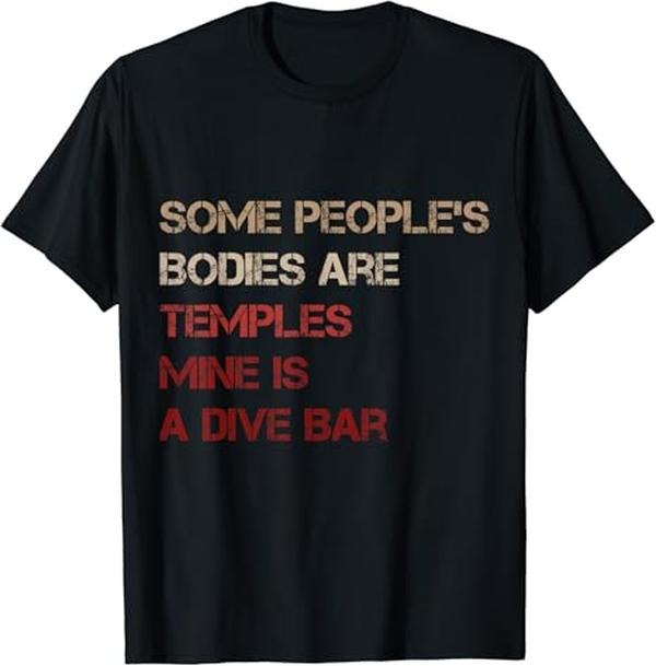 Funny Bar Shirts, Some People's Bodies Are Temples Mine Is A Dive Bar T-Shirt Menswear Top