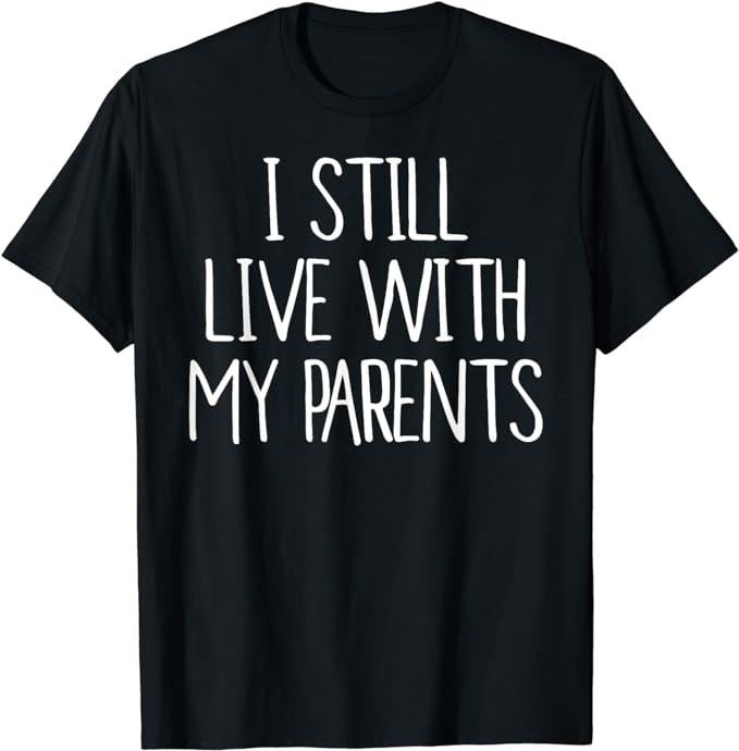 Funny Best Friend Shirts, Gift For Best Friend, Funny I Still Live With My Parents T-Shirt Menswear Top Casual Classic...