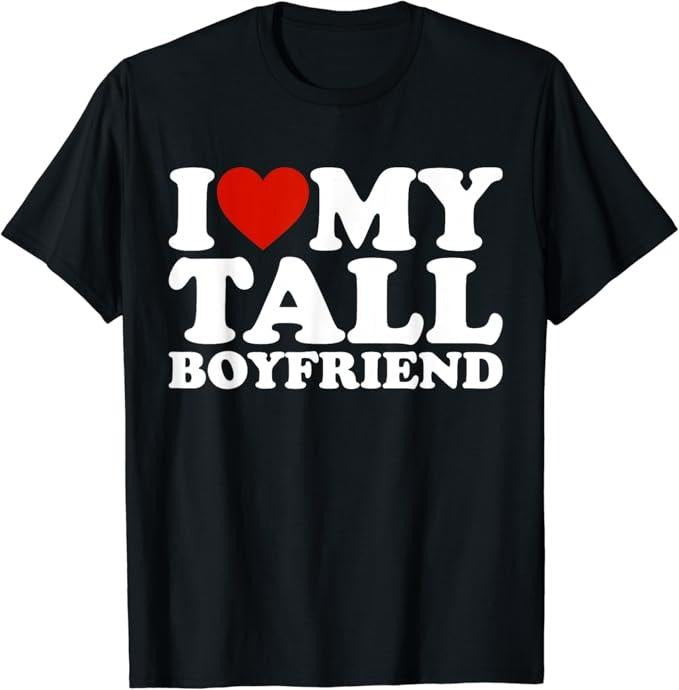 Funny Best Friend Shirts, Gift For Best Friend, I Love My Tall Boyfriend Funny Matching T-Shirt Menswear Top Casual...