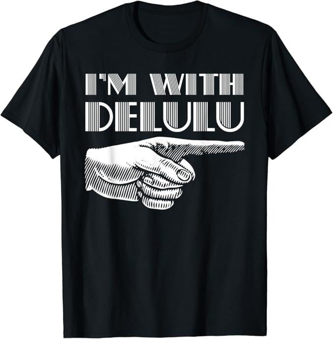 Funny Best Friend Shirts, Gift For Best Friend, I'm With Delulu Funny Matching Couples Best Friends Joke Pun T-Shirt...