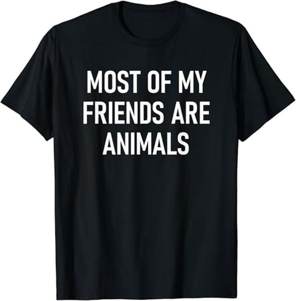Funny Best Friend Shirts, Gift For Best Friend, Most Of My Friends Are Animals T-Shirt Menswear Top Casual Classic...
