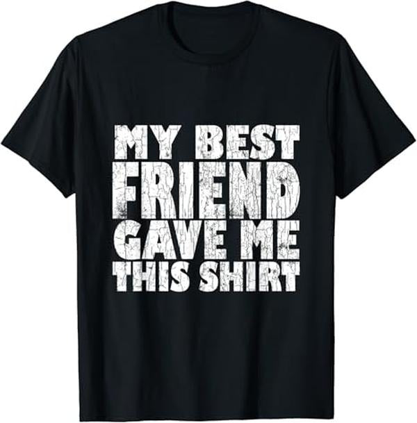 Funny Best Friend Shirts, Gift For Best Friend, My Best Friend Gave Me This Funny T-Shirt Menswear Top Casual Classic...