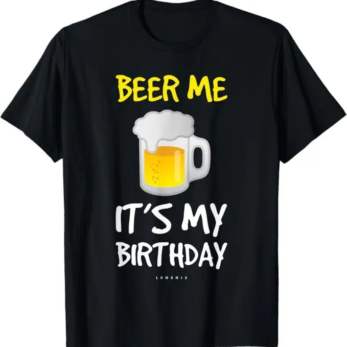 Funny Birthday Shirts, Beer Me Its My Birthday T-Shirt - Menswear Top Hoodie, Sweatshirt | HypeCrazeTee.com