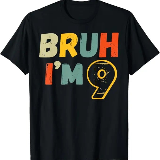 Funny Birthday Shirts, Bruh I'm 9 Year Old Gifts 9th Birthday Boy Funny Nine T-Shirt For Men