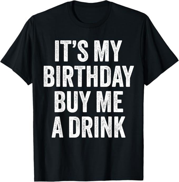 Funny Birthday Shirts, Funny Birthday Decorations Men Women Dad It's my Birthday T-Shirt