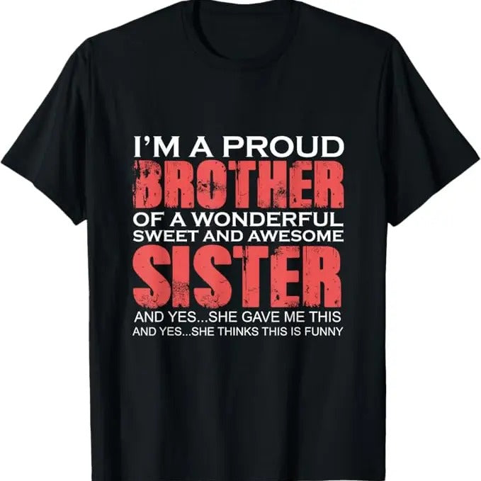 Funny Birthday Shirts, Funny for Brother of the Great Sister Birthday Clothing T-Shirt