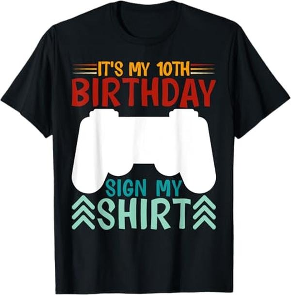 Funny Birthday Shirts, It's My 10th Birthday Sign My, Funny Birthday Gaming T-Shirt