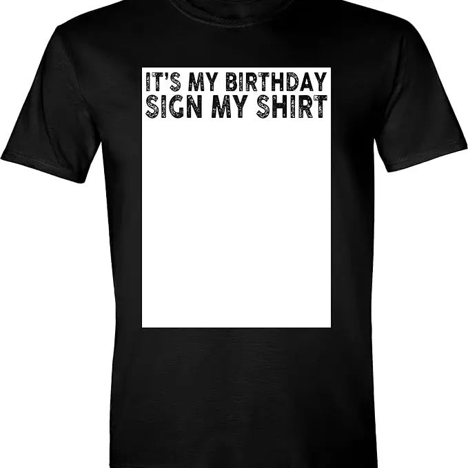 Funny Birthday Shirts, It's My Birthday Sign My Shirt Funny T-Shirt - Menswear Top Hoodie, Sweatshirt | HypeCrazeTee.com