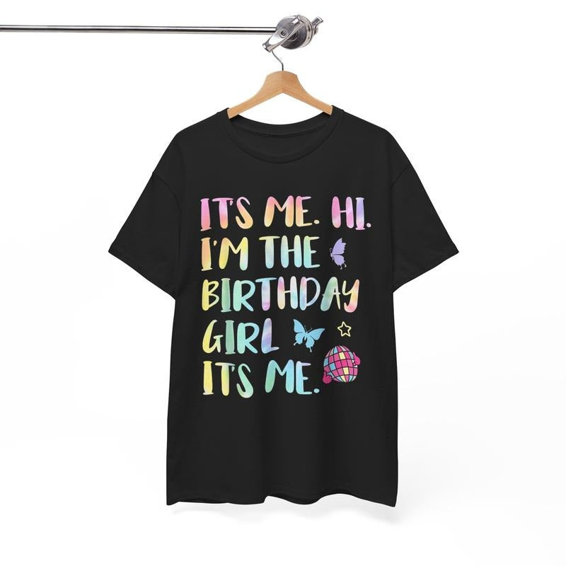 Funny Birthday Shirts, Its Me Hi I'm The Birthday Girl Its Me