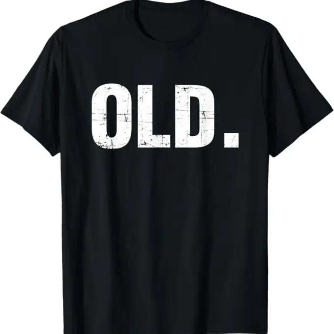 Funny Birthday Shirts, Old Funny 40th 50th 60th 70th Birthday Gag Gift Party Idea T-Shirt