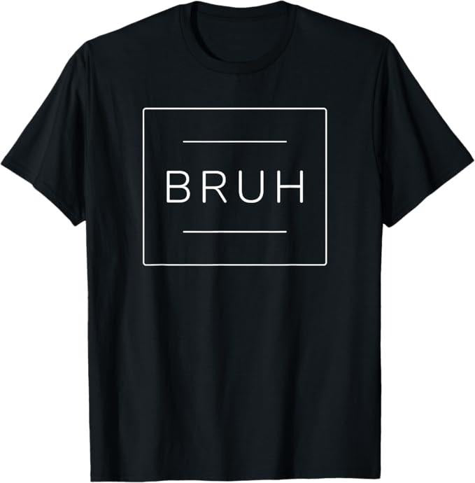 Funny Brother Shirt, Gift for Brother, Bruh Meme Cool Bro Teenager Funny Saying Trendy T-Shirt