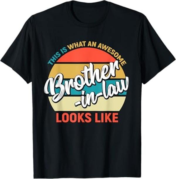 Funny Brother in Law Shirts, Gift For Brother, Awesome Brother in Law Funny Tee From Sister in Law T-Shirt