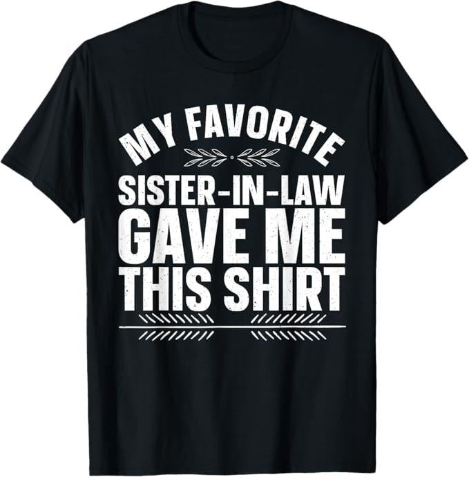 Funny Brother in Law Shirts, Gift For Brother, Brother-in-Law Design From Sister In Law Men Brother In Law T-Shirt