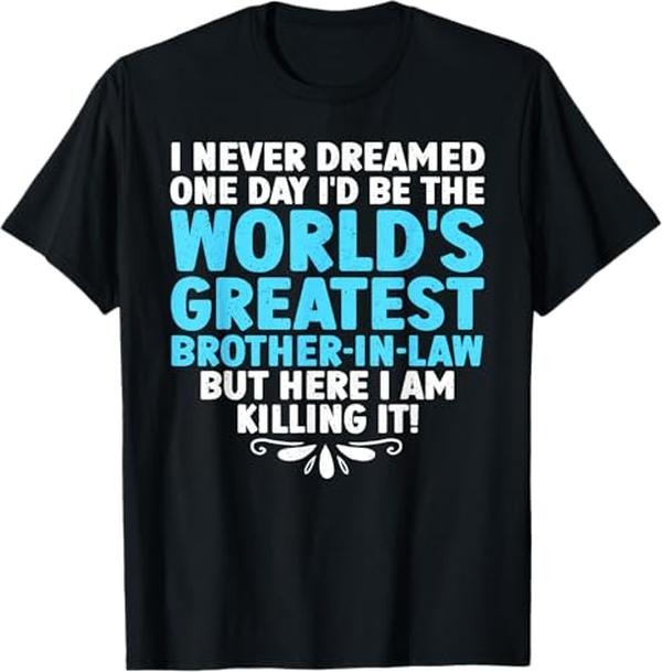 Funny Brother in Law Shirts, Gift For Brother, Cool Brother In Law Art For Men Future Brother In Law T-Shirt