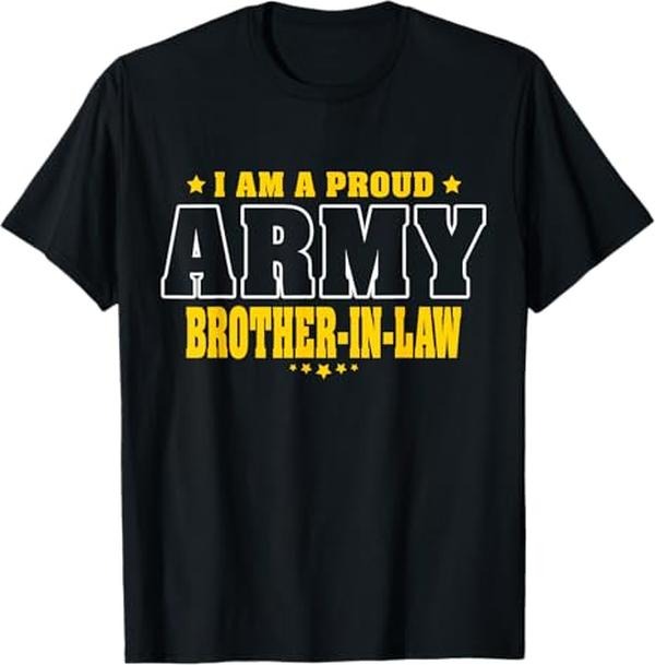 Funny Brother in Law Shirts, Gift For Brother, I Am A Proud Army Brother-In-Law Pride Military Bro-in-Law T-Shirt