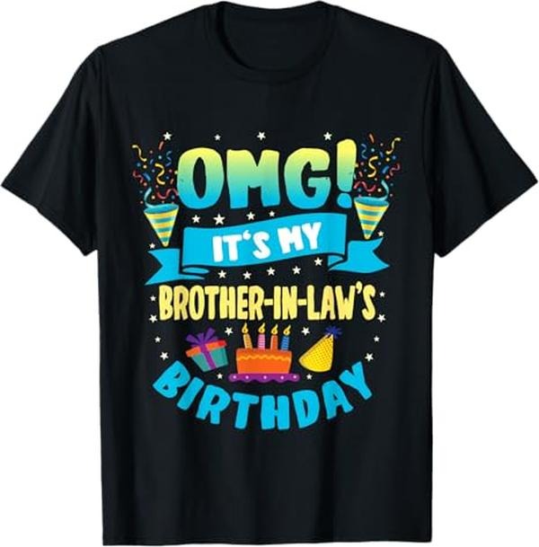 Funny Brother in Law Shirts, Gift For Brother, OMG It's My Brother in Law Birthday T-Shirt