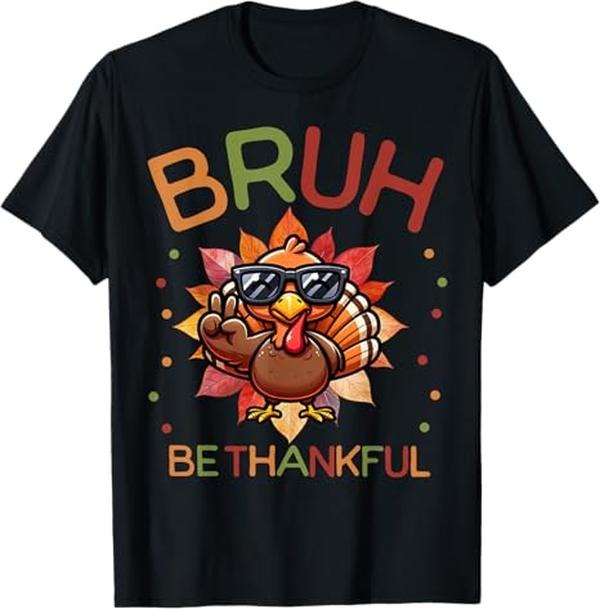 Funny Bruh Shirt, Bruh Be Thankful Funny Thanksgiving Turkey Meme T-Shirt
