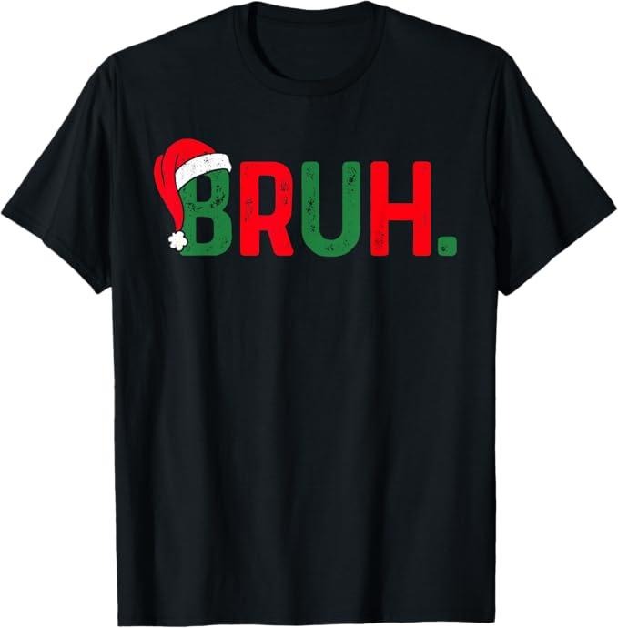 Funny Bruh Shirt, Bruh Funny Saying Bro Christmas Pajamas Xmas T-Shirt - Menswear Top Hoodie, Sweatshirt | HypeCrazeTee.com