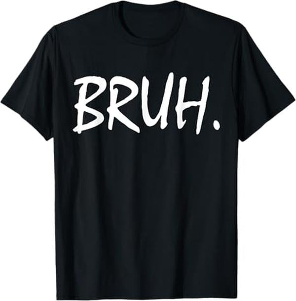 Funny Bruh Shirt, Bruh Funny Saying Meme Bro Mom Slang T-Shirt - Menswear Top Hoodie, Sweatshirt | HypeCrazeTee.com