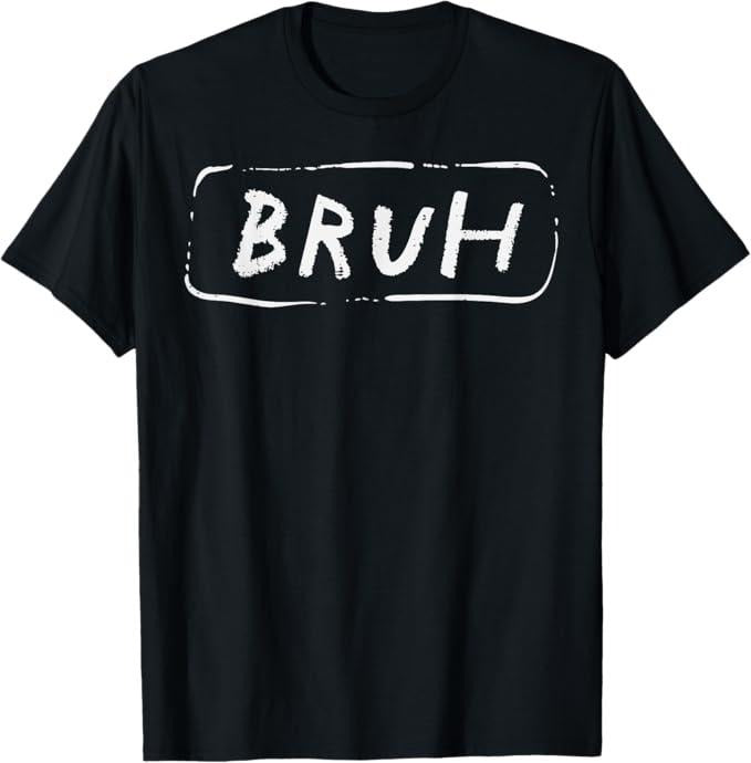 Funny Bruh Shirt, Bruh Funny Saying Slang Brother Meme Brah T-Shirt - Menswear Top Hoodie, Sweatshirt | HypeCrazeTee.com