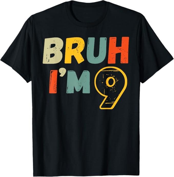 Funny Bruh Shirt, Bruh I'm 9 Year Old Gifts 9th Birthday Boy Funny Nine T-Shirt