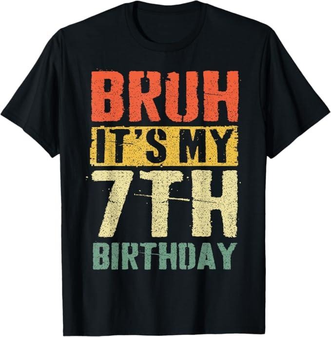 Funny Bruh Shirt, Bruh It's My 7th Birthday 7 Year Old Bday 7yr Funny T-Shirt