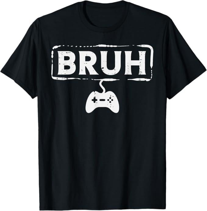 Funny Bruh Shirt, Gamer Bruh Video Game Funny Gaming  T-Shirt - Menswear Top Hoodie, Sweatshirt | HypeCrazeTee.com