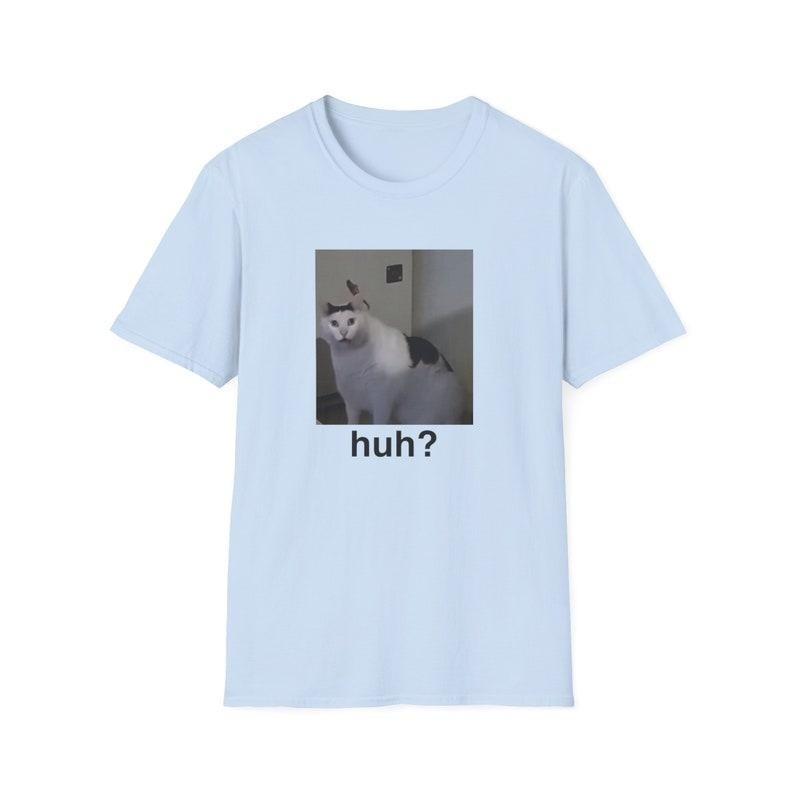 Funny Cat Meme TShirt, HUH? Viral Tiktok Joke Tee, Gift  T-shirt, sweater and Hoodie Sweatshirt | HypeCrazeTee.com