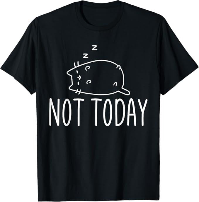 Funny Cat Shirts, Not Today Crazy Cat T-Shirts Graphic Cute Funny T-Shirt