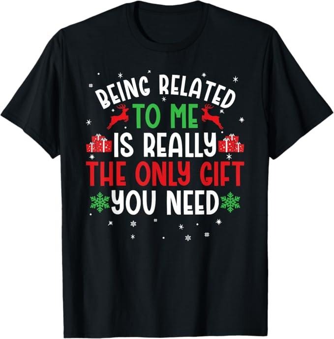Funny Christmas Shirt, Christmas Gift, Being Related To Me Funny Christmas Tee Family Couples T-Shirt