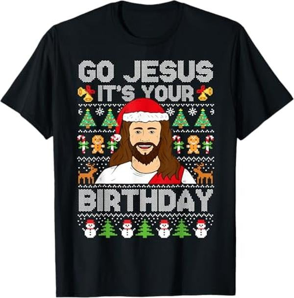 Funny Christmas Shirts, Go Jesus It's Your Birthday Ugly Christmas Sweater Funny T-Shirt