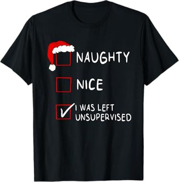 Funny Christmas Shirts, Naughty Nice List Was Left Unsupervised Christmas T-Shirt