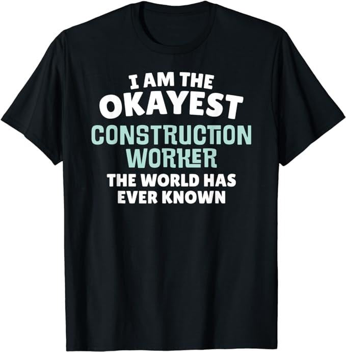 Funny Construction Work Shirts, Funny Construction Worker T-Shirt