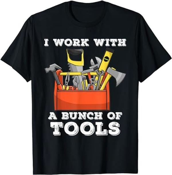 Funny Construction Work Shirts, I Work With A Bunch Of Tools Funny Construction T-Shirt Menswear Casual Cotton Hoodie,...