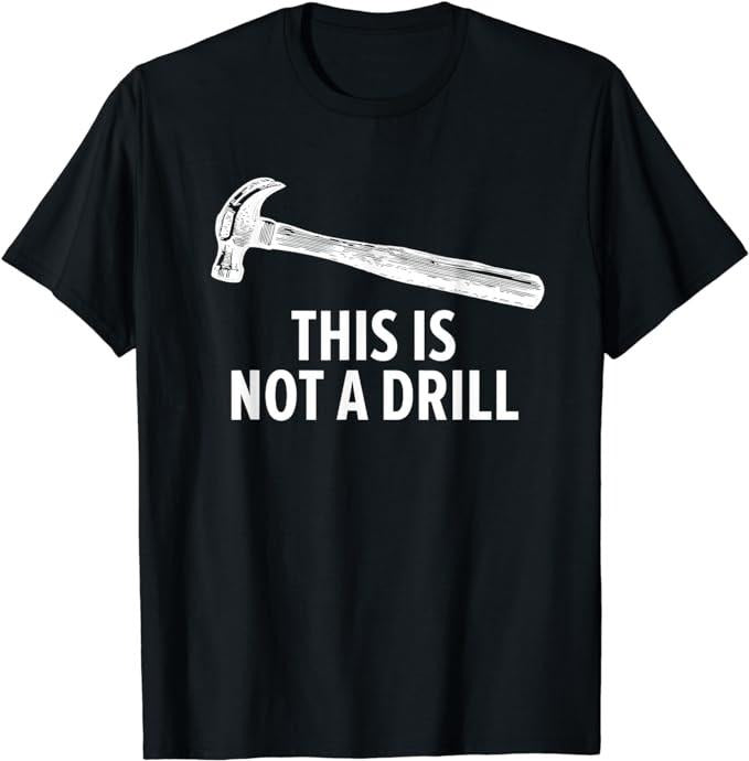 Funny Construction Work Shirts, Woodwork Carpenter Shirt This Is Not a Drill Woodworker Dad T-Shirt Menswear Casual...