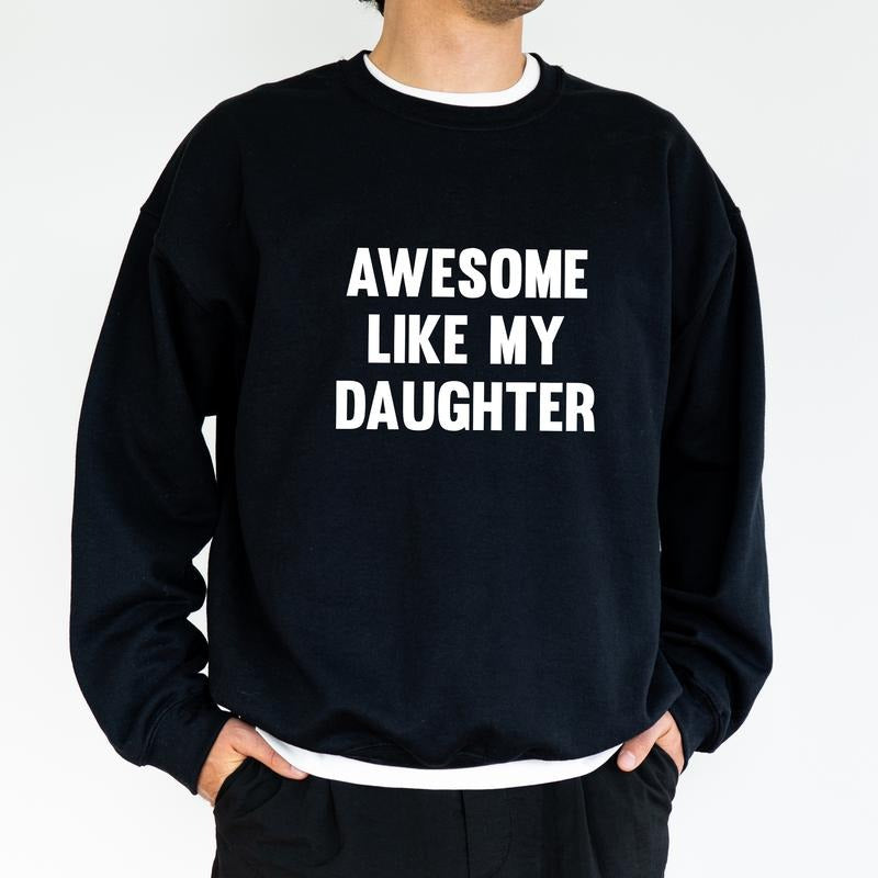 Funny Dad Sweatshirt, Awesome Like My Daughter Crewneck, Cool Dad Long Sleeved Pullover, Christmas Gifts For Dad, Gifts...