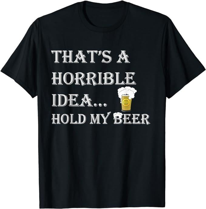 Funny Dark Humor Shirts For Men, Horrible Idea Hold My Beer Drinking Funny Adult Humor July 4 T-Shirt Menswear Casual...