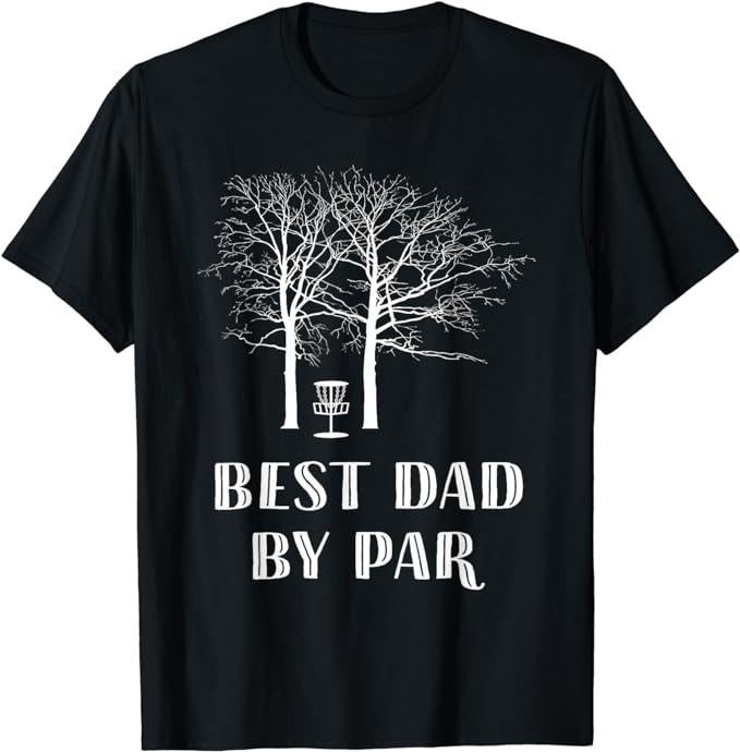 Funny Disc Golf T-Shirt, Gift for Disc Golfers, Best Dad By Par T-Shirt Menswear Top Underwear Hoodie, Sweatshirt